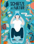 Cover-Bild zum Titel 'Schütze die Natur' von 'Ola Woldanska-Plocinska'