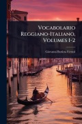 Cover-Bild zum Titel 'Vocabolario Reggiano-Italiano, Volumes 1-2' von 'Giovanni Battista Ferrari'