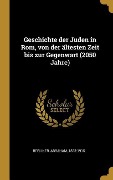 Cover-Bild zum Titel 'Geschichte Der Juden in Rom, Von Der Ältesten Zeit Bis Zur Gegenwart (2050 Jahre)' von 'Abraham Berliner'