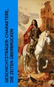 Cover-Bild zum Titel 'Geschichtsträger: Charaktere, die Zeiten überbrücken' von 'Alexandre Dumas, Leopold von Sacher-Masoch, Arthur Schurig, Ida Gräfin Hahn-Hahn, Franz Werfel'