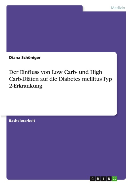 Der Einfluss von Low Carb- und High Carb-Diäten auf die Diabetes mellitus Typ 2-Erkrankung - Diana Schöniger