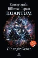 Ezoterizmin Bilimsel Ispati Kuantum - Cihangir Gener