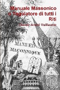 Cover-Bild zum Titel 'Manuale massonico o Tegolatore di tutti i Riti' von 'Claude André Vuillaume'