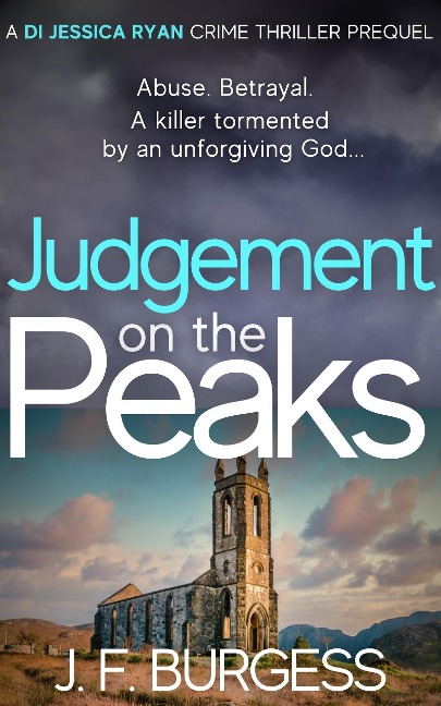 Judgement on the Peaks (DI Jessica Ryan Crime Thriller Series, #1) - J. F. Burgess