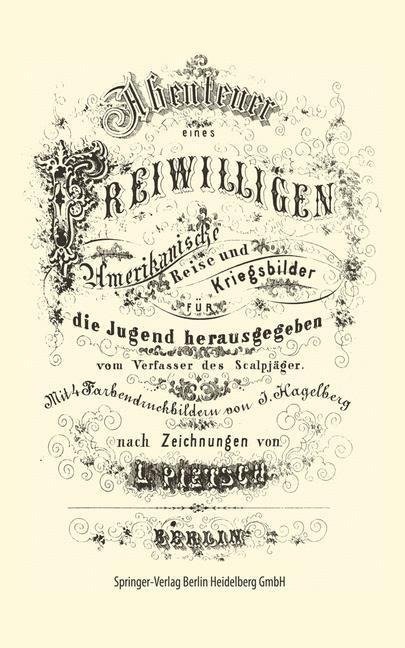 Abenteuer eines Freiwilligen. Amerikanische Reise und Kriegsbilder - J. Hagelberg, L. Pietsch