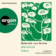Cover-Bild zum Titel 'Abschied leben' von 'Gabriele von Arnim'