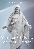 Cover-Bild zum Titel '... vertraue Christus, deinem Erretter' von 'Gerhard Jobs'