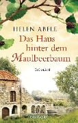 Das Haus hinter dem Maulbeerbaum - Helen Abele