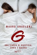 Cover-Bild zum Titel 'G. Una storia di giustizia, gioia e galera' von 'Mauro Angeloni'