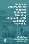 Cover-Bild zum Titel 'Japanese Ceremonial for Western Diplomats Attending Shogunal Castle Audiences, 1857-1867' von 'Mayuko Sano'