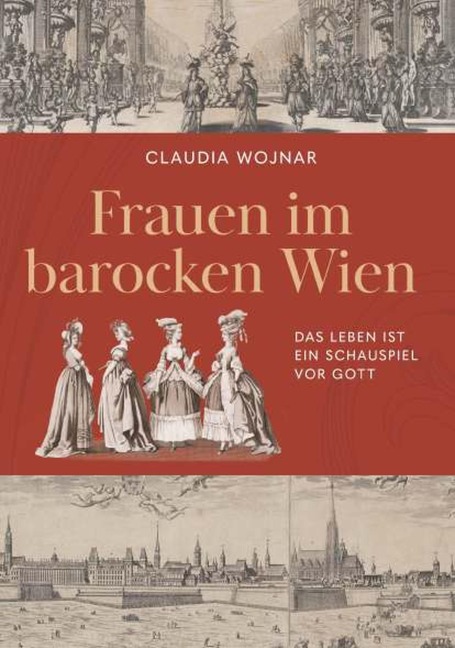 Frauen im barocken Wien - Claudia Wojnar