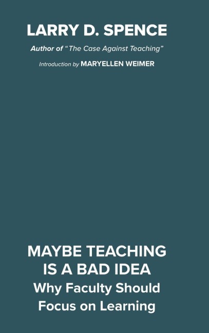 Maybe Teaching is a Bad Idea - Larry D. Spence