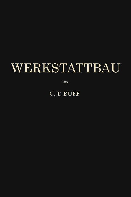 Werkstattbau - Carl Theodor Buff