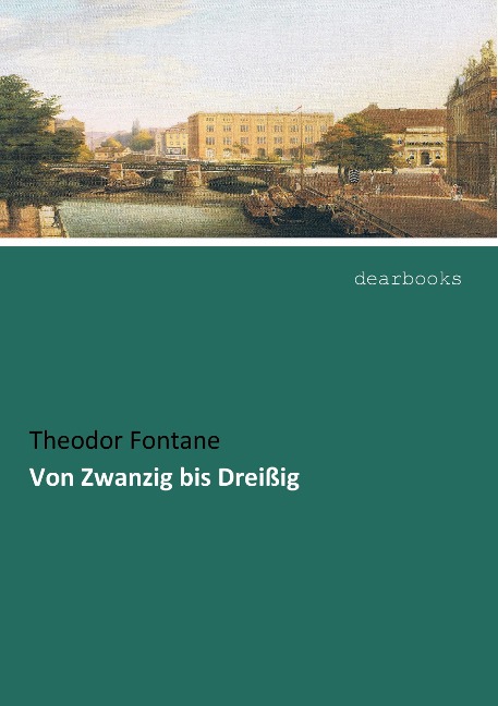 Von Zwanzig bis Dreißig - Theodor Fontane