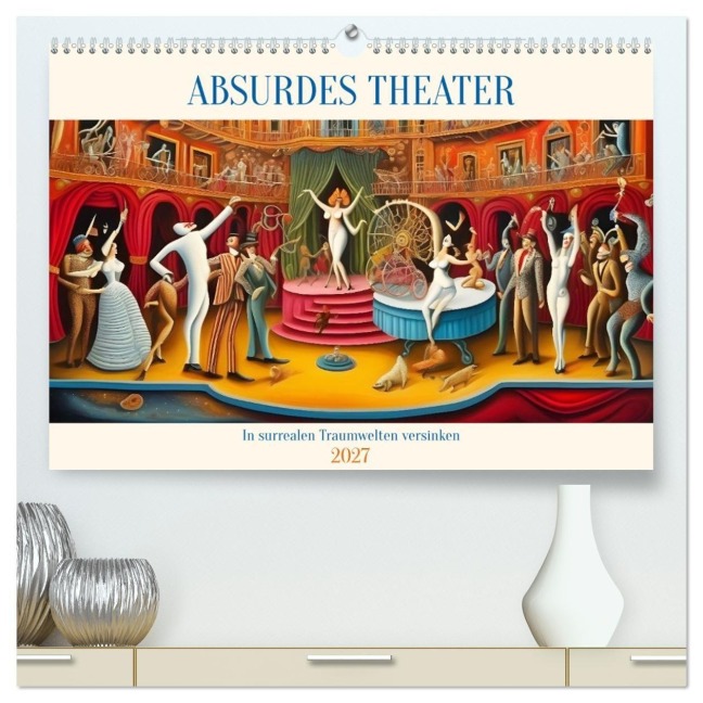 Absurdes Theater - In surrealen Traumwelten versinken (hochwertiger Premium Wandkalender 2027 DIN A2 quer), Kunstdruck in Hochglanz - Martina Marten