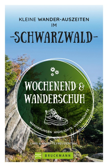 Wochenend und Wanderschuh - Kleine Wander-Auszeiten im Schwarzwald - Annette Freudenthal, Lars Freudenthal