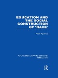 Cover-Bild zum Titel 'Education and the Social Construction of 'Race' (RLE Edu J)' von 'Peter Figueroa'