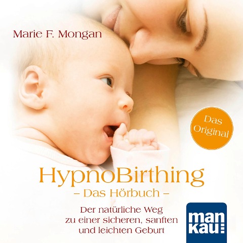HypnoBirthing. Das Hörbuch - Marie F. Mongan, Steven Halpern