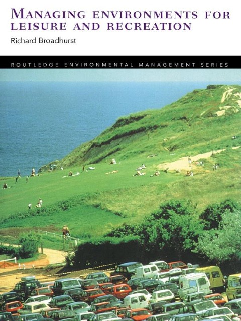 Managing Environments for Leisure and Recreation - Richard Broadhurst