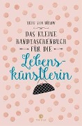 Cover-Bild zum Titel 'Das kleine Handtaschenbuch für die Lebenskünstlerin' von 'Trixi von Bülow'