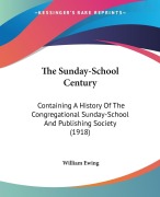 Cover-Bild zum Titel 'The Sunday-School Century' von 'William Ewing'