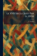 Cover-Bild zum Titel 'Le XVII Siecle Juge Par Le XVIII' von 'F. Vezinet'