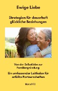 Ewige Liebe - Strategien für dauerhaft glückliche Beziehungen - Nora Hill, Nora Hill