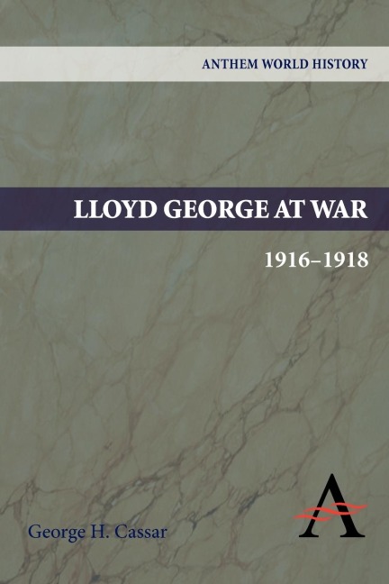 Lloyd George at War, 1916-1918 - George H. Cassar