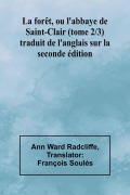 Cover-Bild zum Titel 'La forêt, ou l'abbaye de Saint-Clair (tome 2/3); traduit de l'anglais sur la seconde édition' von 'Ann Ward Radcliffe'
