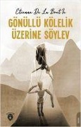 Cover-Bild zum Titel 'Gönüllü Kölelik Üzerine Söylev' von 'Etienne De La Boetie'