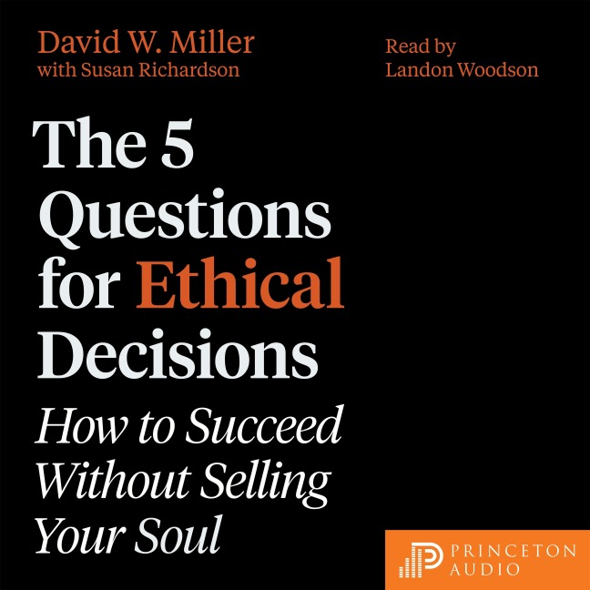 The 5 Questions for Ethical Decisions - David W. Miller