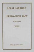 Hizirla Kirk Saat - Siirler 3 - Sezai Karakoc