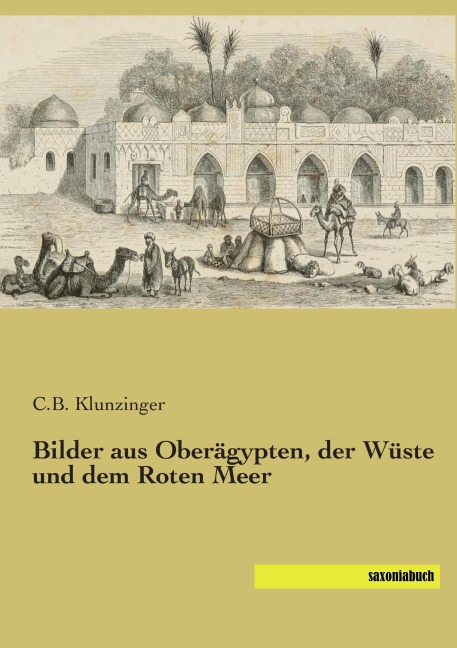Bilder aus Oberägypten, der Wüste und dem Roten Meer - C. B. Klunzinger
