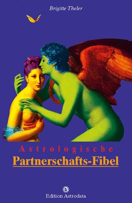 Astrologische Partnerschafts-Fibel - Brigitte Theler