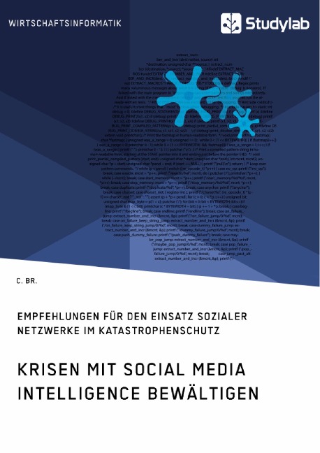 Krisen mit Social Media Intelligence bewältigen. Empfehlungen für den Einsatz sozialer Netzwerke im Katastrophenschutz - C. Br.