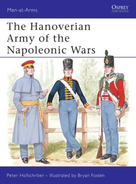 The Hanoverian Army of the Napoleonic Wars - Peter Hofschröer