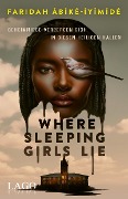 Cover-Bild zum Titel 'Where Sleeping Girls Lie' von 'Faridah Àbíké-Íyímídé'