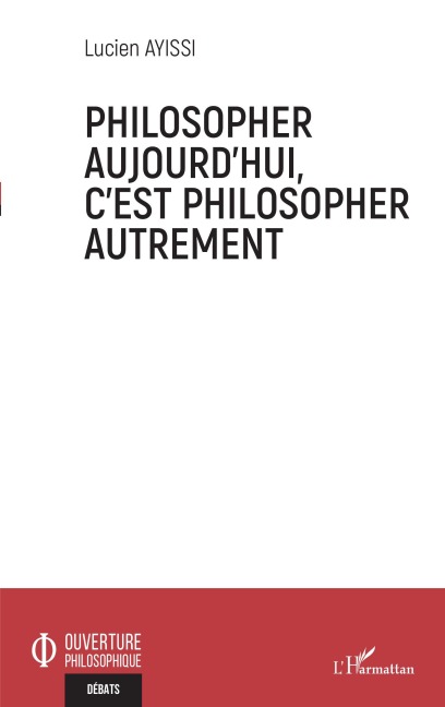 Philosopher aujourd'hui, c'est philosopher autrement - Lucien Ayissi