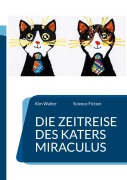 Cover-Bild zum Titel 'Die Zeitreise des Katers Miraculus' von 'Kim Walter'