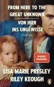 Cover-Bild zum Titel 'From Here to the Great Unknown - Von hier ins Ungewisse' von 'Riley Keough, Lisa Marie Presley'