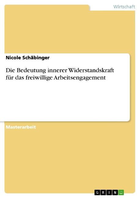 Die Bedeutung innerer Widerstandskraft für das freiwillige Arbeitsengagement - Nicole Schäbinger