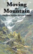Cover-Bild zum Titel 'Moving the Mountain' von 'Charlotte Perkins Gilman'