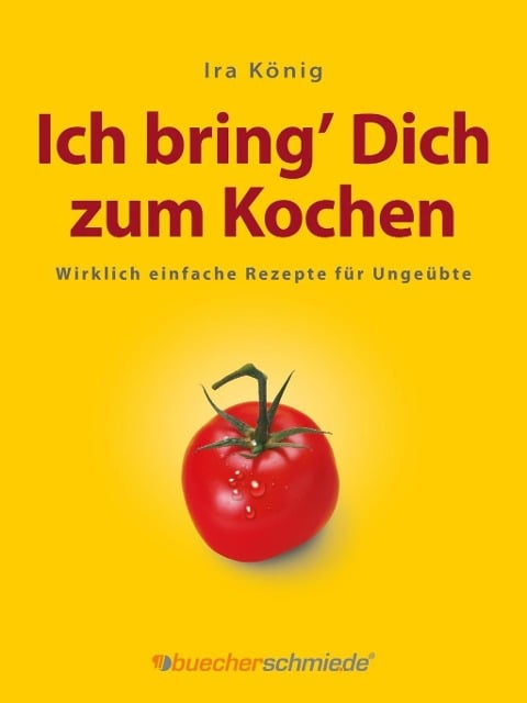 Ich bring' Dich zum Kochen - Ira König