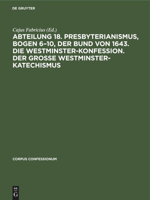 Abteilung 18. Presbyterianismus, Bogen 6-10, Der Bund von 1643. Die Westminster-Konfession. Der Grosse Westminster-Katechismus - 