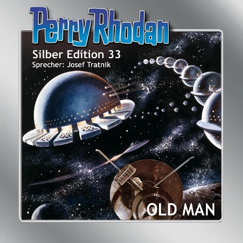 Perry Rhodan Silber Edition 33: OLD MAN - Clark Darlton, Kurt Mahr, William Voltz, K. H. Scheer, H. G. Ewers