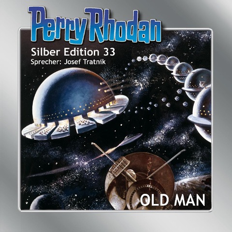 Perry Rhodan Silber Edition 33: OLD MAN - Clark Darlton, H. G. Ewers, Kurt Mahr, K. H. Scheer, William Voltz