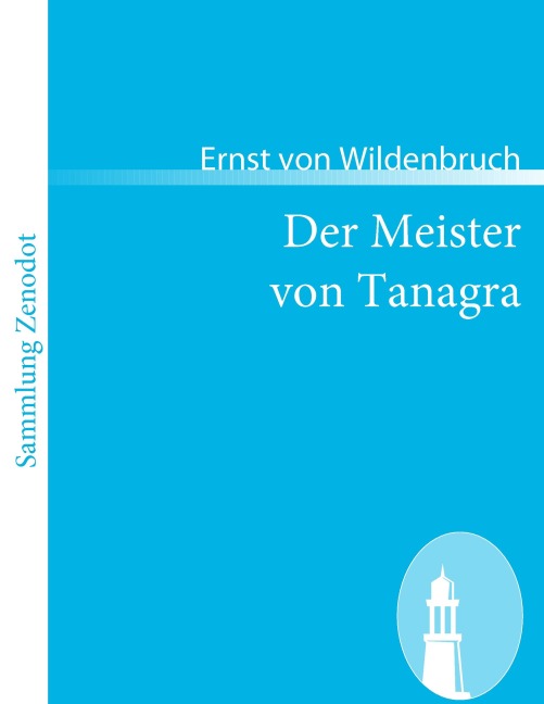Der Meister von Tanagra - Ernst Von Wildenbruch