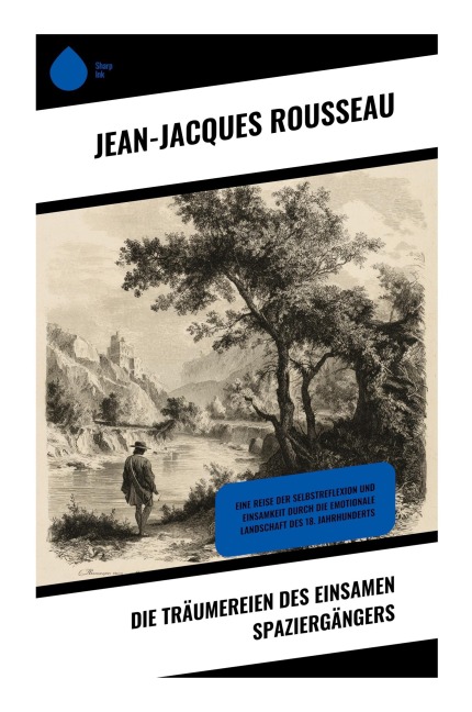 Die Träumereien des einsamen Spaziergängers - Jean-Jacques Rousseau