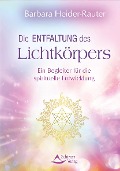 Cover-Bild zum Titel 'Die Entfaltung des Lichtkörpers' von 'Barbara Heider-Rauter'