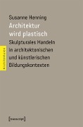 Cover-Bild zum Titel 'Architektur wird plastisch' von 'Susanne Henning'